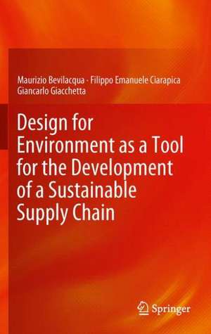 Design for Environment as a Tool for the Development of a Sustainable Supply Chain de Maurizio Bevilacqua