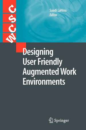 Designing User Friendly Augmented Work Environments de Saadi Lahlou