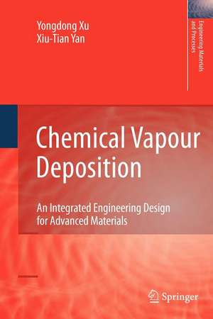 Chemical Vapour Deposition: An Integrated Engineering Design for Advanced Materials de Xiu-Tian Yan