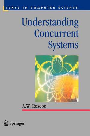 Understanding Concurrent Systems de A.W. Roscoe