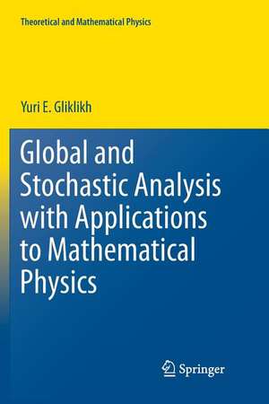 Global and Stochastic Analysis with Applications to Mathematical Physics de Yuri E. Gliklikh