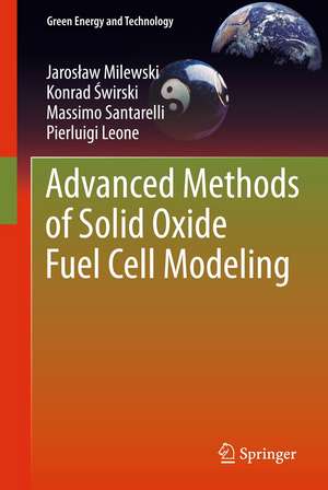 Advanced Methods of Solid Oxide Fuel Cell Modeling de Jarosław Milewski