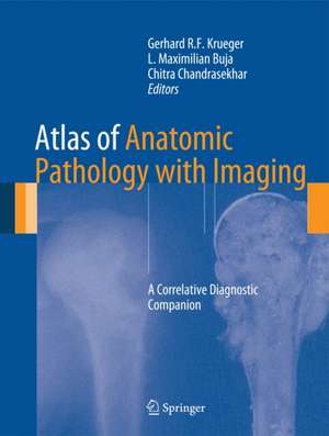 Atlas of Anatomic Pathology with Imaging: A Correlative Diagnostic Companion de Gerhard R. F. Krueger