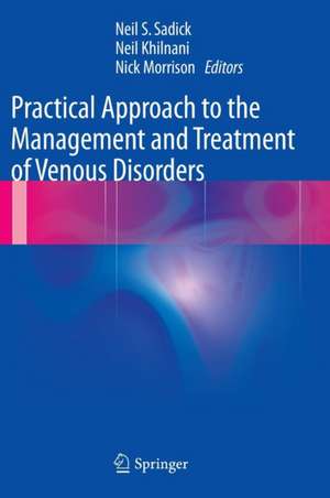 Practical Approach to the Management and Treatment of Venous Disorders de Neil S. Sadick