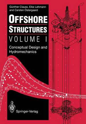 Offshore Structures: Volume I: Conceptual Design and Hydromechanics de Günther Clauss