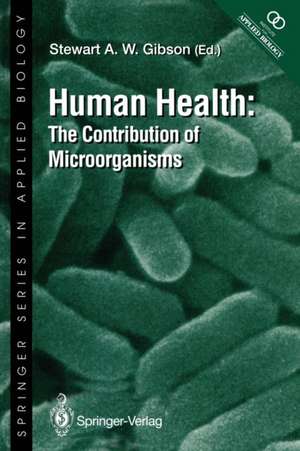 Human Health: The Contribution of Microorganisms de Stewart A.W. Gibson