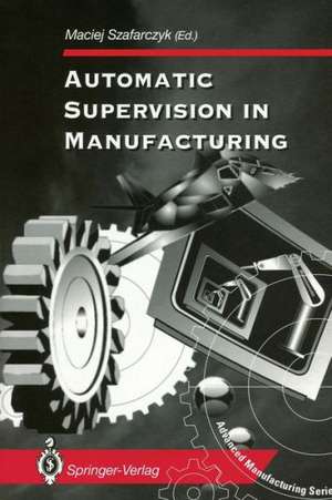 Automatic Supervision in Manufacturing de Maciej Szafarczyk