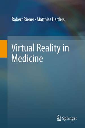 Virtual Reality in Medicine de Robert Riener