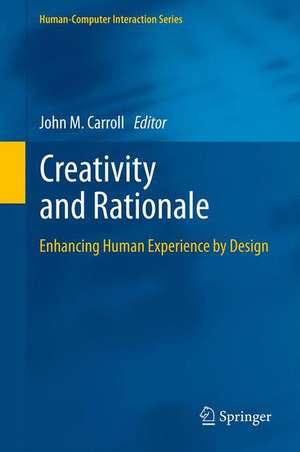 Creativity and Rationale: Enhancing Human Experience by Design de John M. Carroll