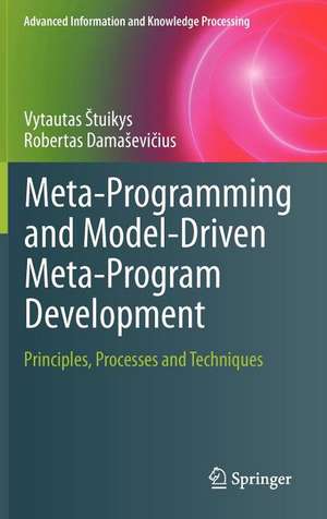 Meta-Programming and Model-Driven Meta-Program Development: Principles, Processes and Techniques de Vytautas Štuikys