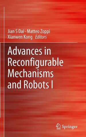 Advances in Reconfigurable Mechanisms and Robots I de Jian S Dai