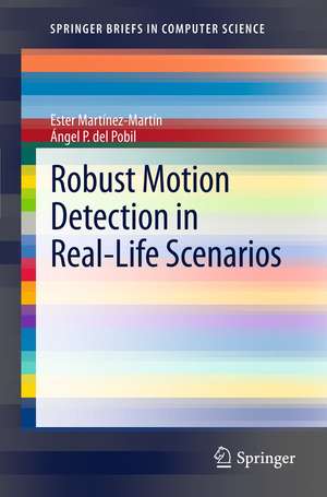 Robust Motion Detection in Real-Life Scenarios de Ester Martínez-Martín