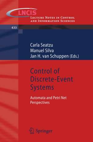 Control of Discrete-Event Systems: Automata and Petri Net Perspectives de Carla Seatzu