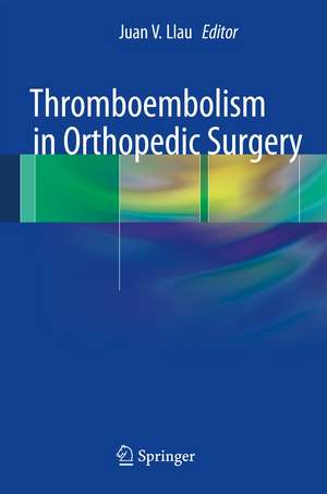 Thromboembolism in Orthopedic Surgery de Juan Llau