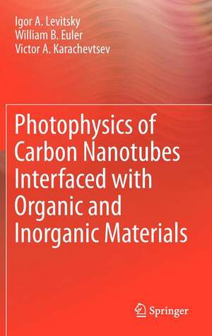 Photophysics of Carbon Nanotubes Interfaced with Organic and Inorganic Materials de Igor A. Levitsky