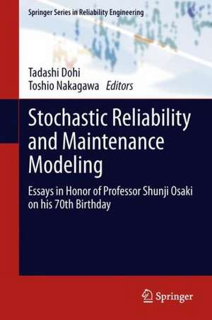 Stochastic Reliability and Maintenance Modeling: Essays in Honor of Professor Shunji Osaki on his 70th Birthday de Tadashi Dohi