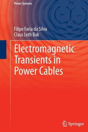 Electromagnetic Transients in Power Cables de Filipe Faria da Silva