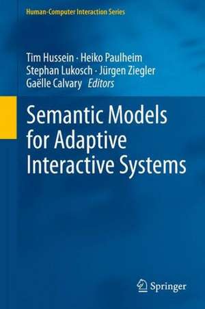 Semantic Models for Adaptive Interactive Systems de Tim Hussein