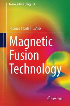 Magnetic Fusion Technology de Thomas J. Dolan