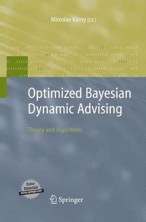 Optimized Bayesian Dynamic Advising: Theory and Algorithms de Miroslav Karny