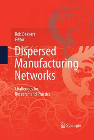 Dispersed Manufacturing Networks: Challenges for Research and Practice de Rob Dekkers