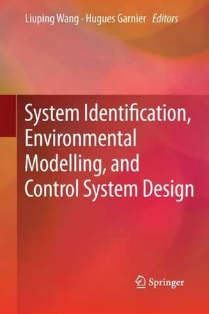 System Identification, Environmental Modelling, and Control System Design de Liuping Wang