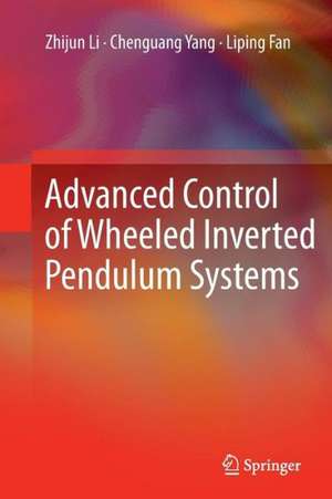 Advanced Control of Wheeled Inverted Pendulum Systems de Zhijun Li