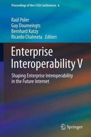 Enterprise Interoperability V: Shaping Enterprise Interoperability in the Future Internet de Raúl Poler