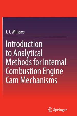 Introduction to Analytical Methods for Internal Combustion Engine Cam Mechanisms de J. J. Williams