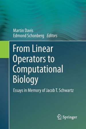 From Linear Operators to Computational Biology: Essays in Memory of Jacob T. Schwartz de Martin Davis