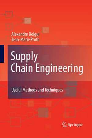 Supply Chain Engineering: Useful Methods and Techniques de Alexandre Dolgui