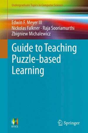 Guide to Teaching Puzzle-based Learning de Edwin F. Meyer III