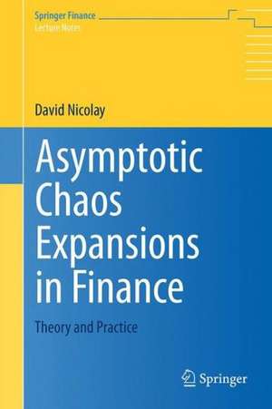 Asymptotic Chaos Expansions in Finance: Theory and Practice de David Nicolay