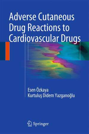 Adverse Cutaneous Drug Reactions to Cardiovascular Drugs de Esen Özkaya