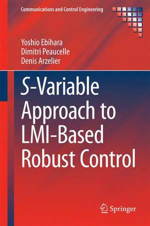 S-Variable Approach to LMI-Based Robust Control de Yoshio Ebihara