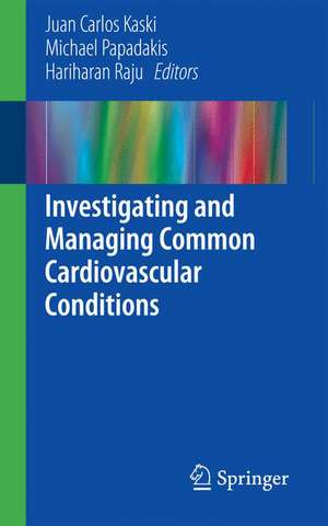 Investigating and Managing Common Cardiovascular Conditions de Juan Carlos Kaski