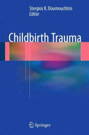 Childbirth Trauma de Stergios K Doumouchtsis