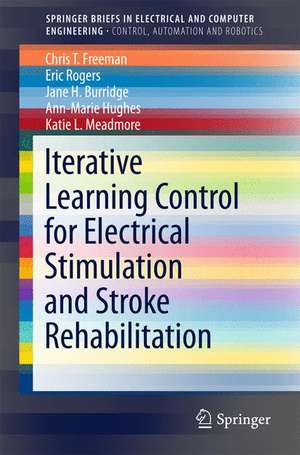 Iterative Learning Control for Electrical Stimulation and Stroke Rehabilitation de Chris T. Freeman