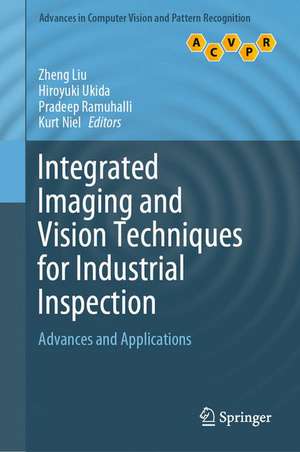 Integrated Imaging and Vision Techniques for Industrial Inspection: Advances and Applications de Zheng Liu