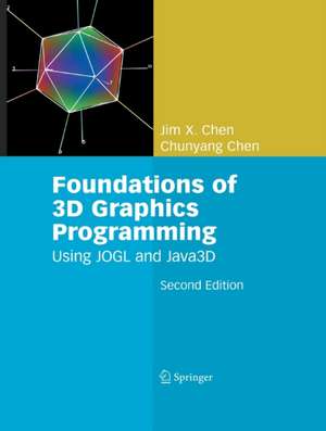 Foundations of 3D Graphics Programming: Using JOGL and Java3D de Jim X. Chen