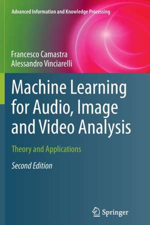 Machine Learning for Audio, Image and Video Analysis: Theory and Applications de Francesco Camastra