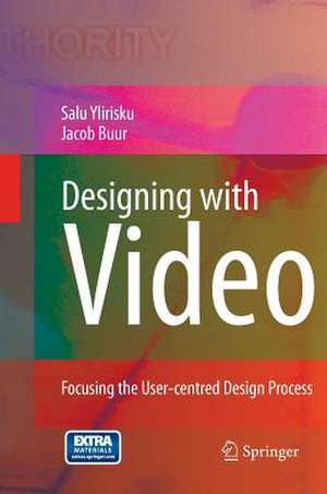 Designing with Video: Focusing the user-centred design process de Salu Pekka Ylirisku