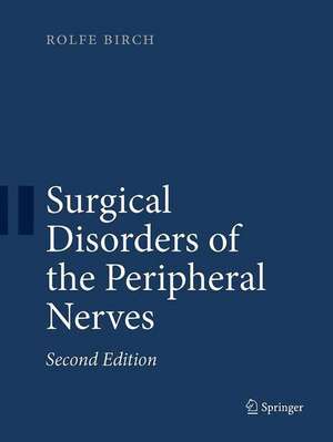 Surgical Disorders of the Peripheral Nerves de Rolfe Birch