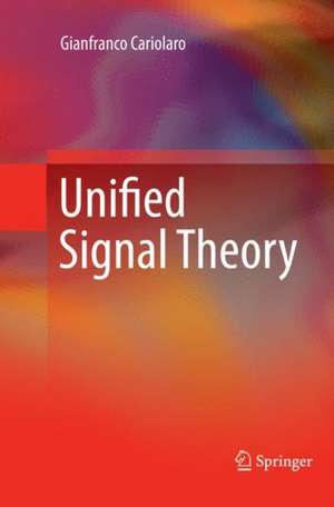 Unified Signal Theory de Gianfranco Cariolaro