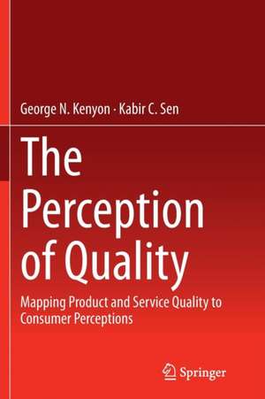 The Perception of Quality: Mapping Product and Service Quality to Consumer Perceptions de George N. Kenyon