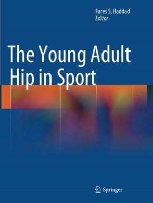 The Young Adult Hip in Sport de Fares S. Haddad