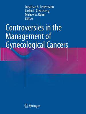 Controversies in the Management of Gynecological Cancers de Jonathan A. Ledermann