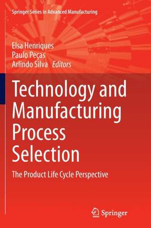 Technology and Manufacturing Process Selection: The Product Life Cycle Perspective de Elsa Henriques