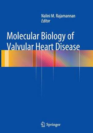 Molecular Biology of Valvular Heart Disease de Nalini M. Rajamannan