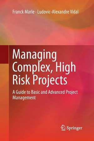 Managing Complex, High Risk Projects: A Guide to Basic and Advanced Project Management de Franck Marle